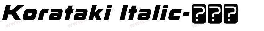 Korataki Italic字体转换 Korataki Italic字体转换
